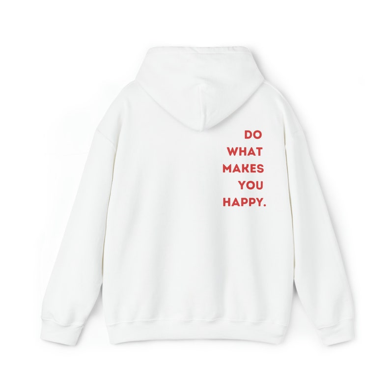 Do What Makes You Happy Hoodie, Self Worth Sweater, Confidence Hoodie,